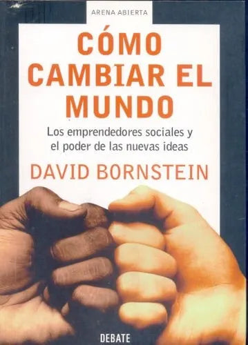Libro usado en venta: Como cambiar el mundo de David Bornstein; editorial Debate impreso en 2005 realizamos envios a todo el mundo.1