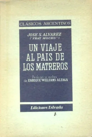 Libro usado en venta: Un viaje al pais de los matreros de Fray Mocho (Jose S Alvarez); editorial Angel Estrada impreso en 1956 envios a todo el mundo.1