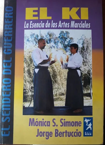 Libro usado en venta: El ki - La esencia de las artes marciales de Monica S. Simone - Jorge Bertuccio; editorial Kier impreso en 2004.1