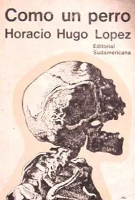 Libro usado en venta: Como un perro de Horacio Hugo Lopez; editorial Sudamericana impreso en 1966 realizamos envios a todo el mundo.1