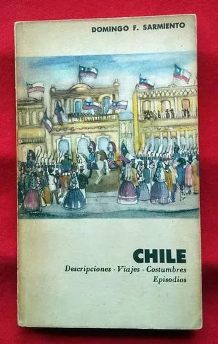 Libro usado en venta: Chile - Descripciones, viajes, costumbres, episodios de Domingo Faustino Sarmiento; editorial Eudeba impreso en 1961.1