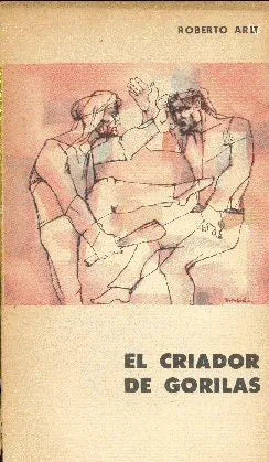 Libro usado en venta: El criador de gorilas de Roberto Arlt; editorial Eudeba impreso en 1964 realizamos envios a todo el mundo.1