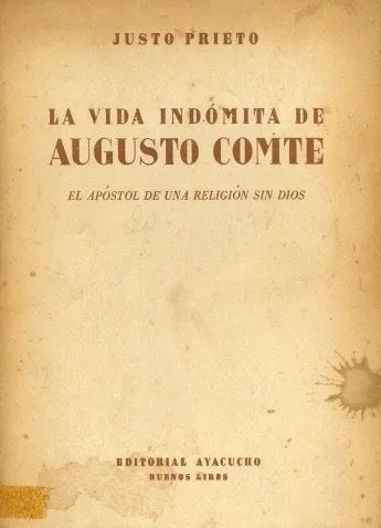 Libro usado en venta: La vida indomita de Augusto Comte de Justo Prieto; editorial Ayacucho impreso en 1944 realizamos envios a todo el mundo.1