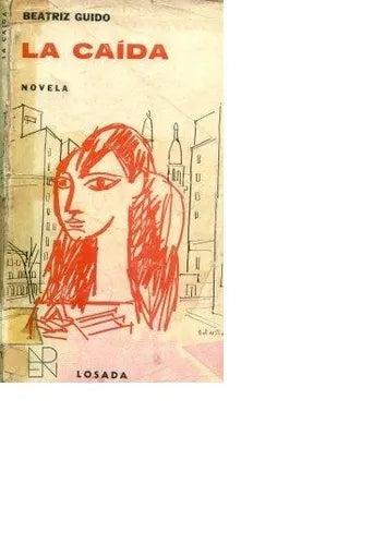 Libro usado en venta: La caida de Beatriz Guido; editorial Losada impreso en 1965 realizamos envios a todo el mundo.1