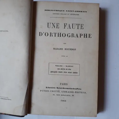 Libro usado en venta: Une faute d'orthographe de Madame Bourdon; editorial Putois-Crette, Editeur impreso en 1864 realizamos envios a todo el mundo.1