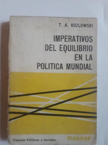 Libro usado en venta: Imperativos del equilibrio en la politica mundial de T.A. Kozlowski; editorial Pleamar impreso en 1969 envios a todo el mundo.1