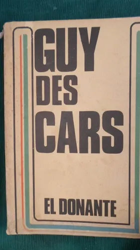 Libro usado en venta: El donante de Guy des Cars; editorial Juan Goyanarte impreso en 1973 realizamos envios a todo el mundo.1