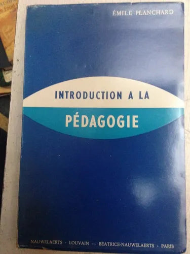 Libro usado en venta: Introduction a la pedagogie de Emile Planchard; editorial Nauwelaerts impreso en 1963 realizamos envios a todo el mundo.1