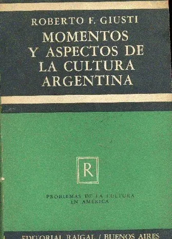 Libro usado en venta: Momentos y aspectos de la cultura argentina de Roberto F. Giusti; editorial Raigal impreso en 1954 envios a todo el mundo.1