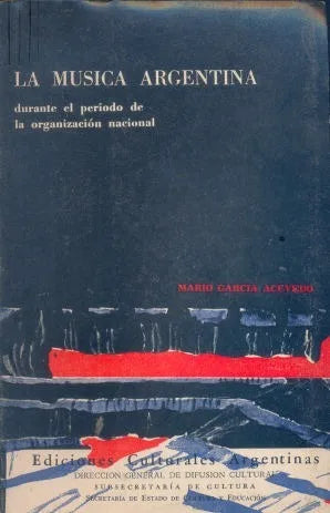 Libro usado en venta: La musica Argentina de Mario Garcia Acevedo; editorial Ediciones Culturales Argentinas impreso en 1961 envios a todo el mundo.1