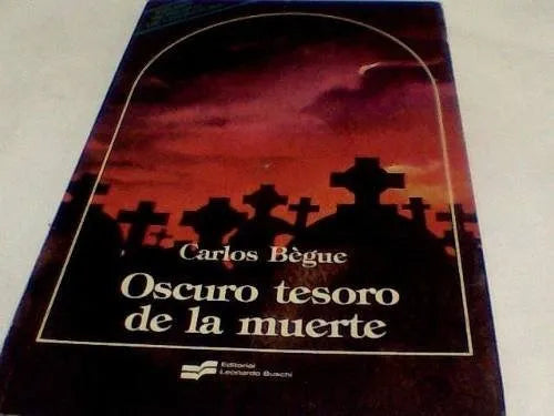 Libro usado en venta: Oscuro tesoro de la muerte de Carlos Begue; editorial Leonardo Buschi impreso en 1984 realizamos envios a todo el mundo.1