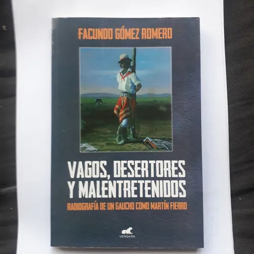 Libro usado en venta: Vagos, desertores y malentretenidos de Facundo Gomez Romero; editorial Javier Vergara impreso en 2012 envios a todo el mundo.1