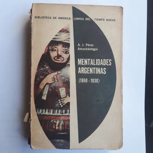 Libro usado en venta: Mentalidades argentinas (1860-1930) de A. J. Perez Amuschastegui; editorial Eudeba impreso en 1965 envios a todo el mundo.1