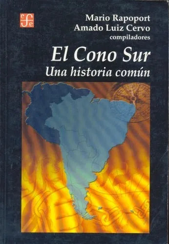 Libro usado en venta: El cono sur - Una historia comun de Mario Rapoport - Amado Luiz Cervo; editorial Fondo de Cultura Economica impreso en 2001.1