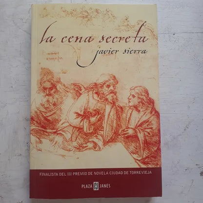Libro usado en venta: La cena secreta de Javier Sierra; editorial Plaza & Janes impreso en 2005 realizamos envios a todo el mundo.1