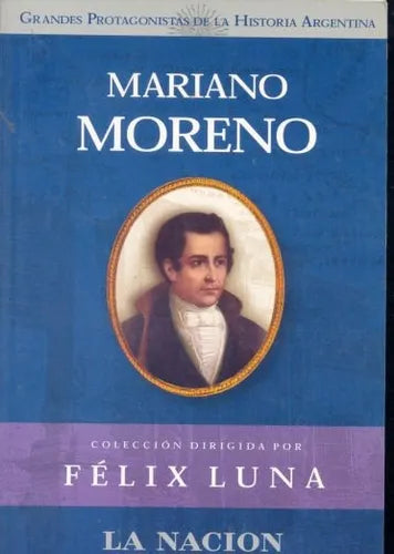 Libro usado en venta: Mariano Moreno de Felix Luna; editorial La Nacion impreso en 2004 realizamos envios a todo el mundo.1