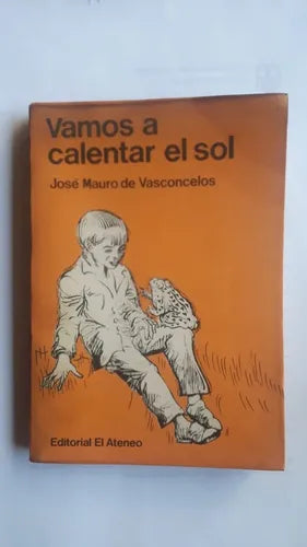 Libro usado en venta: Vamos a calentar el sol de Jose Mauro de Vasconcelos; editorial El Ateneo impreso en 1976 realizamos envios a todo el mundo.1