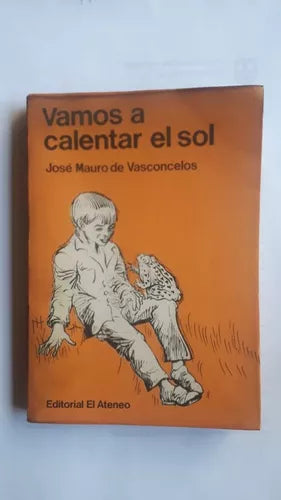 Libro usado en venta: Vamos a calentar el sol de Jose Mauro de Vasconcelos; editorial El Ateneo impreso en 1976 realizamos envios a todo el mundo.1