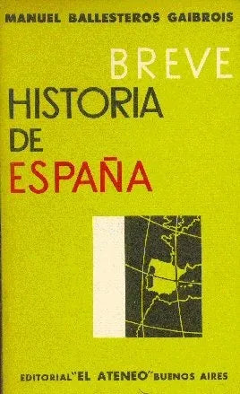 Libro usado en venta: Breve historia de Espa?a de Manuel Ballesteros Gaibrois; editorial El Ateneo impreso en 1967 realizamos envios a todo el mundo.1