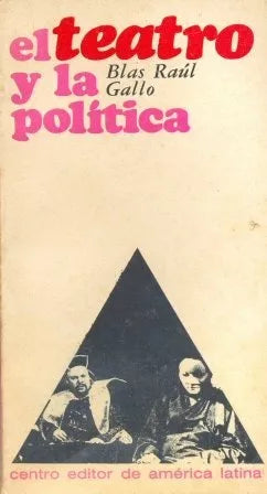 Libro usado en venta: El teatro y la politica de Blas Raul Gallo; editorial Centro Editor de America Latina impreso en 1968 envios a todo el mundo.1