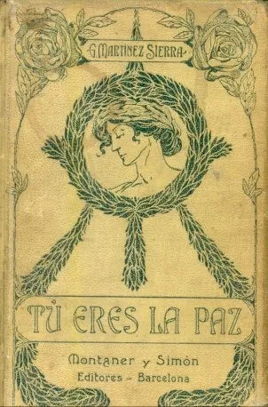 Libro usado en venta: Tu eres la paz de Gregorio Martinez Sierra; editorial Montaner y Simon impreso en 1906 realizamos envios a todo el mundo.1