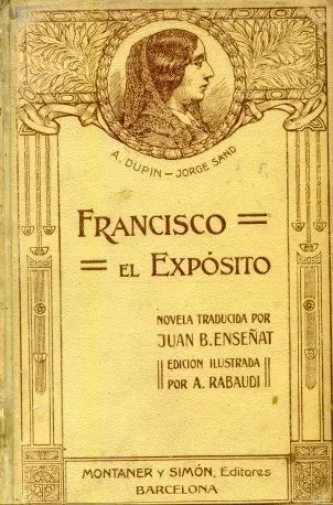 Libro usado en venta: Francisco el exposito de A. Dupin - Jorge Sand; editorial Montaner y Simon impreso en 1912 realizamos envios a todo el mundo.1