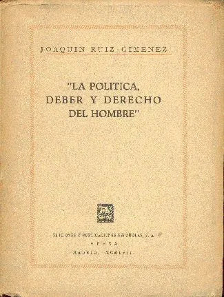 Libro usado en venta: La politica, deber y derecho del hombre de Joaquin Ruiz Gimenez; editorial Epesa impreso en 1958 envios a todo el mundo.1