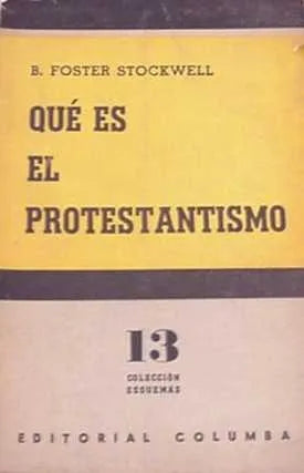 Libro usado en venta: Que es el protestantismo de B. Foster Stockwell; editorial Columba impreso en 1954 realizamos envios a todo el mundo.1