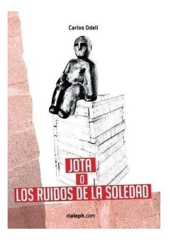 Libro usado en venta: Jota O Los Ruidos De La Soledad - Odell, Carlos de Carlos Odell; editorial Elaleph impreso en 2014 envios a todo el mundo.1