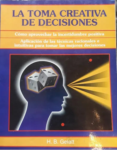 Libro usado en venta: La toma creativa de decisiones de H. B. Gelatt; editorial Granica impreso en 1993 realizamos envios a todo el mundo.1