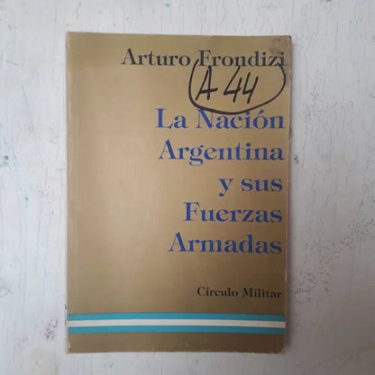 Libro usado en venta: La Nacion Argentina y sus fuerzas armadas de Arturo Frondizi; editorial Circulo Militar impreso en 1992 envios a todo el mundo.1