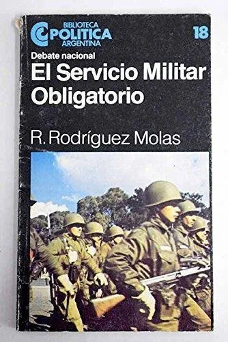 Libro usado en venta: El servicio militar obligatorio de Ricardo E. Rodriguez Molas; editorial Centro Editor de America Latina impreso en 1983.1
