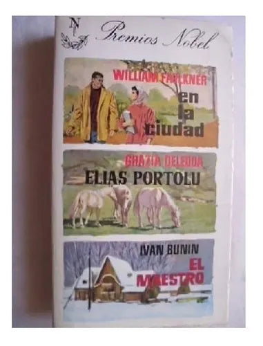 Libro usado en venta: En la ciudad - Elias Portolu - El maestro de William Faulkner - Grazia Deledda - Ivan Bunin; editorial Nobel impreso en 1966.1