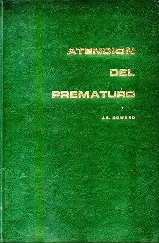 Libro usado en venta: Atencion del prematuro de Jorge E. Howard; editorial Universidad Catolica impreso en 1966 realizamos envios a todo el mundo.1