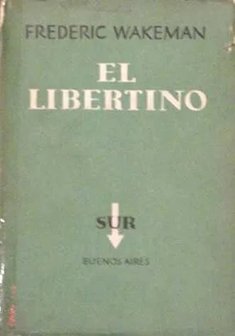Libro usado en venta: El libertino de Frederic Wakeman; editorial Sur impreso en 1953 realizamos envios a todo el mundo.1