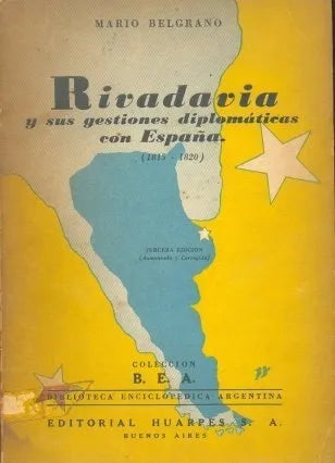 Libro usado en venta: Rivadavia y sus gestiones diplomaticas en Espa?a de Mario Belgrano; editorial Huarpes impreso en 1945 envios a todo el mundo.1
