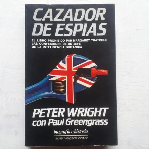Libro usado en venta: Cazador de espias de Peter Wright - Paul Greengrass; editorial Javier Vergara impreso en 1988 realizamos envios a todo el mundo.1