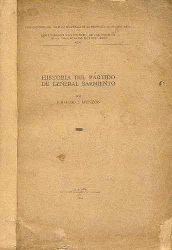 Libro usado en venta: Historia del partido de General Sarmiento de Eduardo I. Munzon; editorial La Plata impreso en 1944 envios a todo el mundo.1