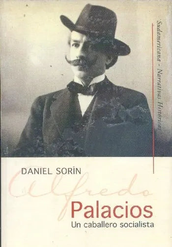 Libro usado en venta: Palacios: Un caballero socialista de Daniel Sorin; editorial Sudamericana impreso en 2004 realizamos envios a todo el mundo.1