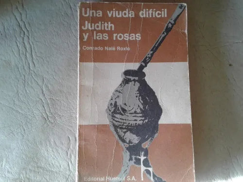 Libro usado en venta: Una viuda dificil - Judith y las rosas de Conrado Nale Roxlo; editorial Huemul impreso en 1978 realizamos envios a todo el mundo.1