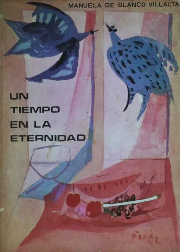 Libro usado en venta: Un tiempo en la eternidad de Manuela de Blanco Villalta; editorial Buenos Aires impreso en 1974 envios a todo el mundo.1
