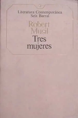 Libro usado en venta: Tres mujeres de Robert Musil; editorial Seix Barral impreso en 1986 realizamos envios a todo el mundo.1