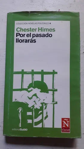 Libro usado en venta: Por el pasado lloraras de Chester Himes; editorial Clarin/Sol 90 impreso en 2006 realizamos envios a todo el mundo.1