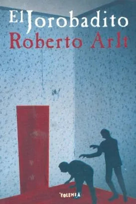 Libro usado en venta: El jorobadito de Roberto Arlt; editorial Tolemia impreso en 2008 realizamos envios a todo el mundo.1