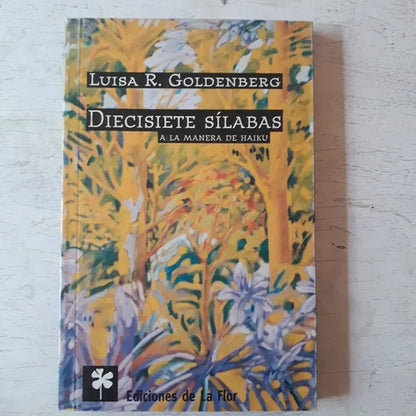 Libro usado en venta: Diecisiete silabas a la manera de Haiku de Luisa R. Goldenberg; editorial Ediciones de la Flor impreso en 2000.1