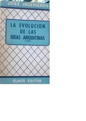 Libro usado en venta: La evolucion de las ideas argentinas: La restauracion de Jose Ingenieros; editorial Elmer impreso en 1957.1