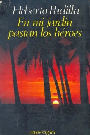 Libro usado en venta: En mi jardin pastan los heroes de Heberto Padilla; editorial Argos - Vergara impreso en 1981 realizamos envios a todo el mundo.1
