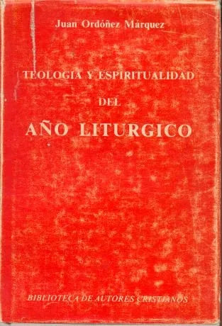 Libro usado en venta: Teologia y espiritualidad del a?o liturgico de Juan Ordoñez Marquez; editorial B.A.C. impreso en 1978 envios a todo el mundo.1