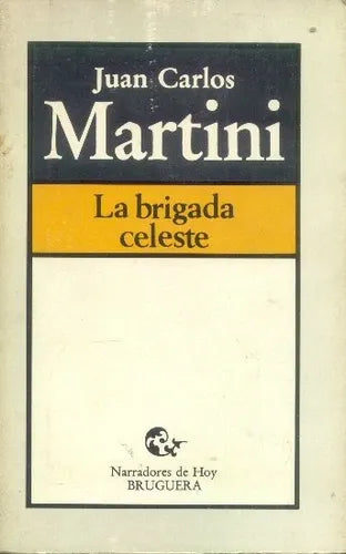 Libro usado en venta: La brigada celeste de Juan Carlos Martini; editorial Bruguera impreso en 1983 realizamos envios a todo el mundo.1