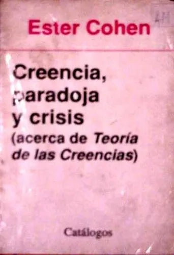 Libro usado en venta: Creencia, paradoja y crisis de Esther Cohen; editorial Catalogos impreso en 1989 realizamos envios a todo el mundo.1